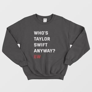 Whos Swift Anyway Ew Funny Pop Culture Reference Cozy Humor Fan Gift Sweatshirt